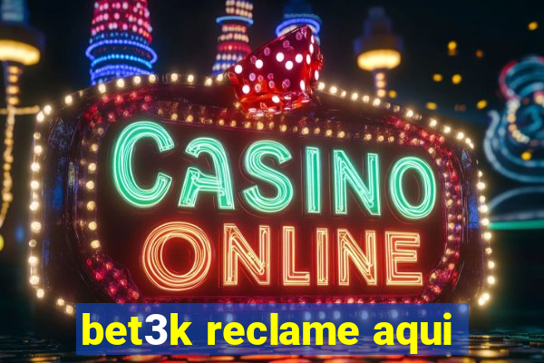 bet3k reclame aqui